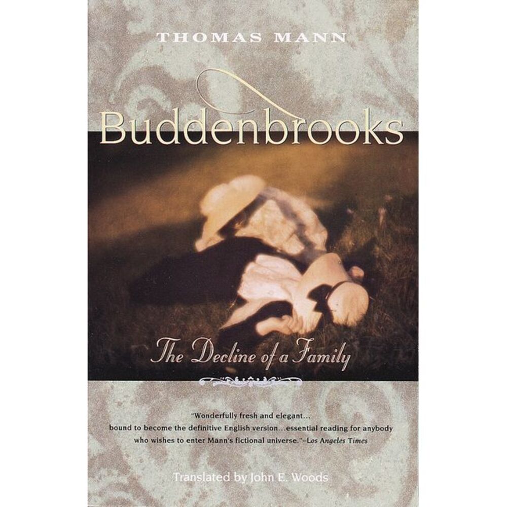 Buddenbrooks: The Decline of a Family -- Thomas Mann